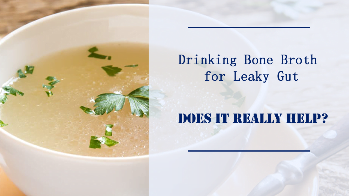 Drinking Bone Broth for Leaky Gut Does It Really Help?